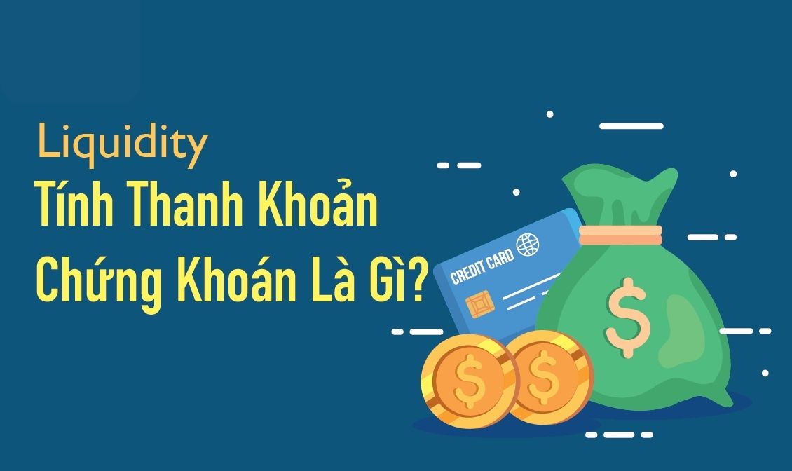 Tính thanh khoản của chứng khoán là gì? Tính thanh khoản chứng khoán là gì? 
