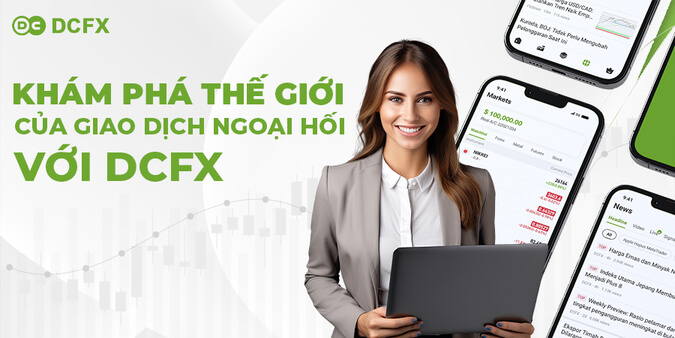Khám phá thế giới của giao dịch ngoại hối với DCFX