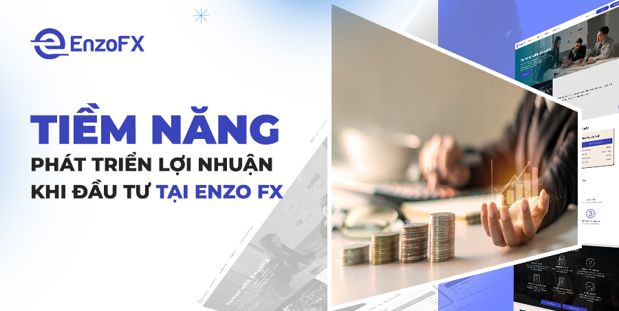 Tiềm năng phát triển lợi nhuận khi đầu tư tại Enzo FX