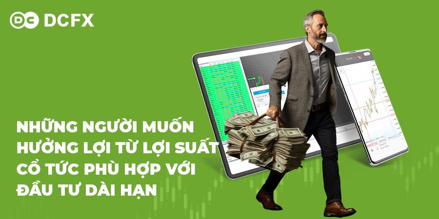 Những người muốn hưởng lợi từ lợi suất cổ tức phù hợp với đầu tư dài hạn