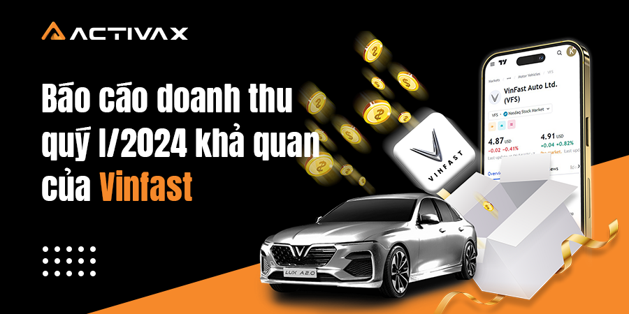 Báo cáo doanh thu quý I/2024 khả quan của Vinfast